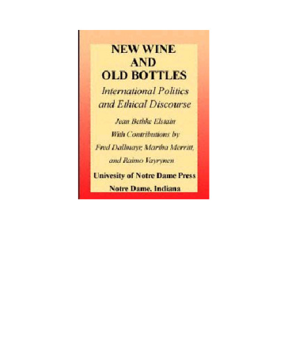 New Wine and Old Bottles: International Politics and Ethical Discourse (Notre Dame Studies on International Peace)