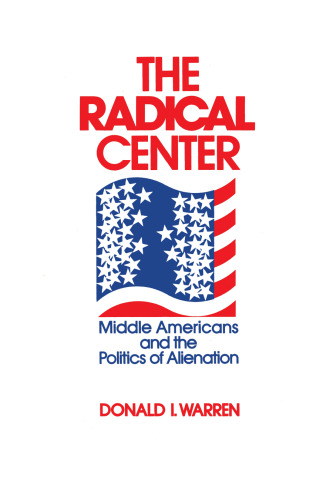 The Radical Center: Middle Americans and the Politics of Alienation