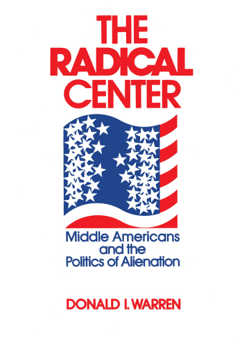 The Radical Center: Middle Americans and the Politics of Alienation