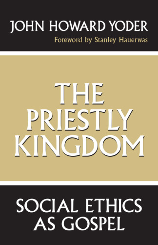 The Priestly Kingdom: Social Ethics As Gospel