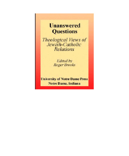 Unanswered Questions: Theological Views of Jewish-Catholic Relations