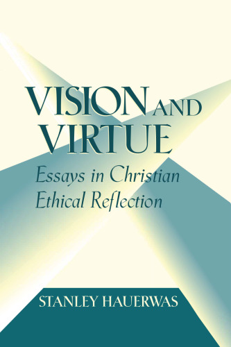 Vision and Virtue: Essays in Christian Ethical Reflection