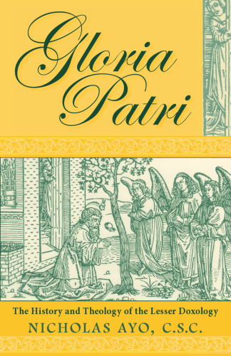 Gloria Patri: The History and Theology of the Lesser Doxology