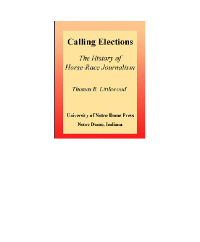 Calling Elections: The History of Horse-Race Journalism