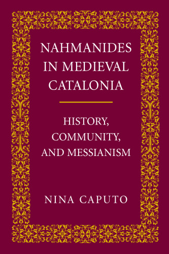Nahmanides in Medieval Catalonia: History, Community, and Messianism