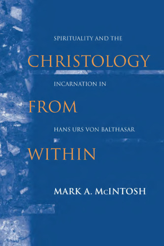 Christology from Within: Spirituality and the Incarnation in Hans Urs von Balthasar (Studies in Spirituality and Theology)