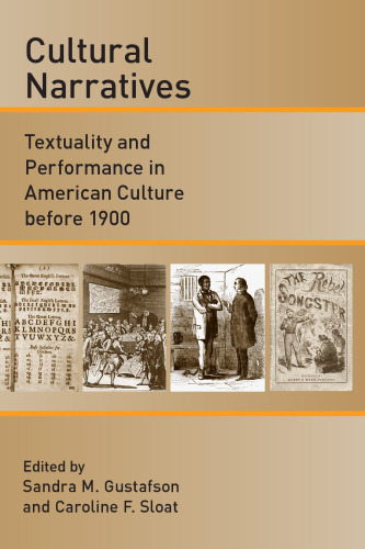Cultural Narratives: Textuality and Performance in American Culture before 1900