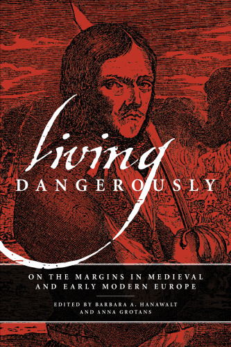 Living Dangerously: On the Margins in Medieval and Early Modern Europe
