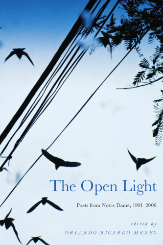 The Open Light: Poets from Notre Dame, 1991–2008