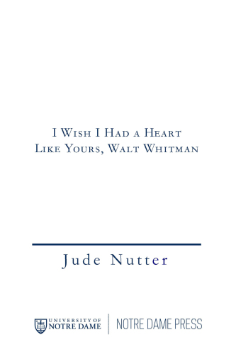 I Wish I Had a Heart Like Yours, Walt Whitman