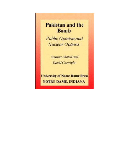 Pakistan & the Bomb: Public Opinion & Nuclear Options (Notre Dame Studies on International Peace)