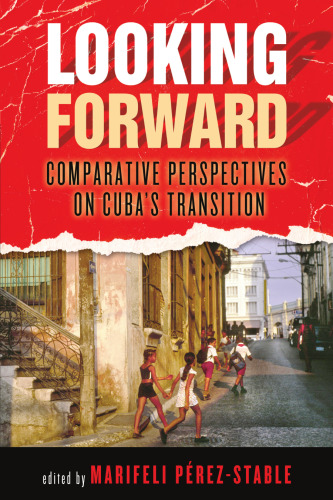 Looking Forward: Comparative Perspectives on Cuba's Transition