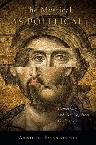 The Mystical as Political: Democracy and Non-Radical Orthodoxy