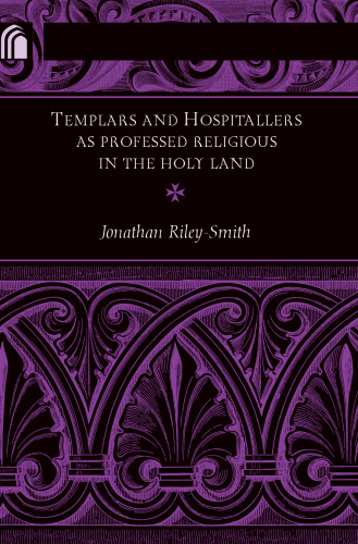 Templars and Hospitallers as Professed Religious in the Holy Land (Conway Lectures in Medieval Studies)