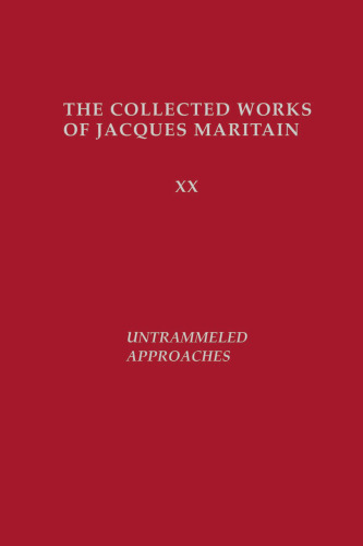 Untrammeled Approaches (Collected Works of Jacques Maritain)