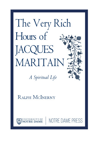 The Very Rich Hours of Jacques Maritain: A Spiritual Life