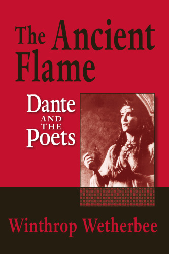 The Ancient Flame: Dante and the Poets