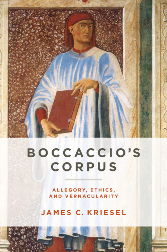 Boccaccio's Corpus: Allegory, Ethics, and Vernacularity
