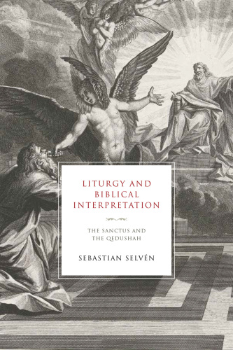 Liturgy and Biblical Interpretation: The Sanctus and the Qedushah (Reading the Scriptures)