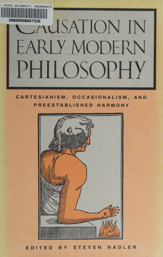 Causation in early modern philosophy: Cartesianism, occasionalism, and preestablished harmony
