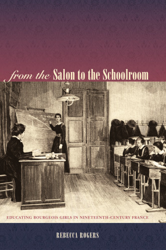 From The Salon To The Schoolroom: Educating Bourgeois Girls In Nineteenth-century France
