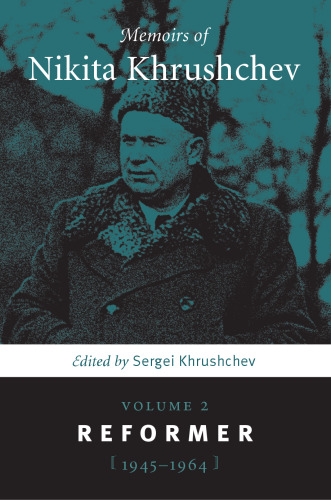 Memoirs of Nikita Khrushchev: Reformer, 1945-1964