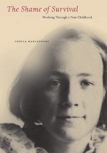 The Shame of Survival: Working Through a Nazi Childhood