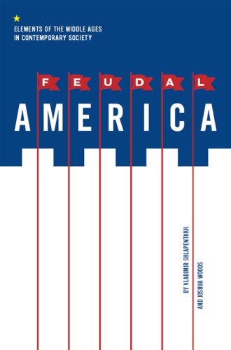 Feudal America: Elements of the Middle Ages in Contemporary Society