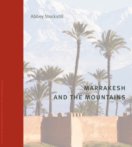 Marrakesh and the Mountains: Landscape, Urban Planning, and Identity in the Medieval Maghrib (Buildings, Landscapes, and Societies)