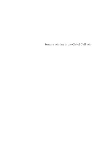 Sensory Warfare in the Global Cold War: Partition, Propaganda, Covert Operations