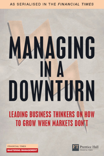Managing in a Downturn (Financial Times Series)