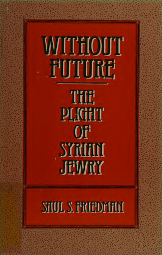 Without Future: The Plight of Syrian Jewry