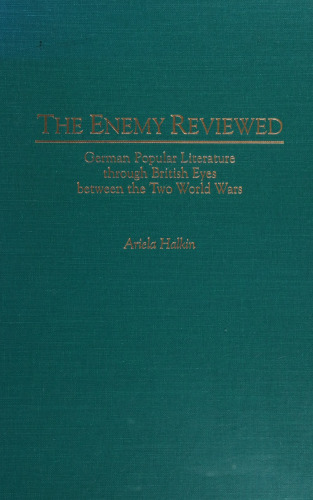 The Enemy Reviewed: German Popular Literature through British Eyes between the Two World Wars