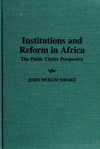 Institutions and Reform in Africa: The Public Choice Perspective