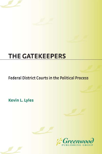 The Gatekeepers: Federal District Courts in the Political Process