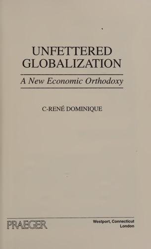 Unfettered globalization : a new economic orthodoxy