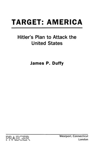 Target: America: Hitler's Plan to Attack the United States
