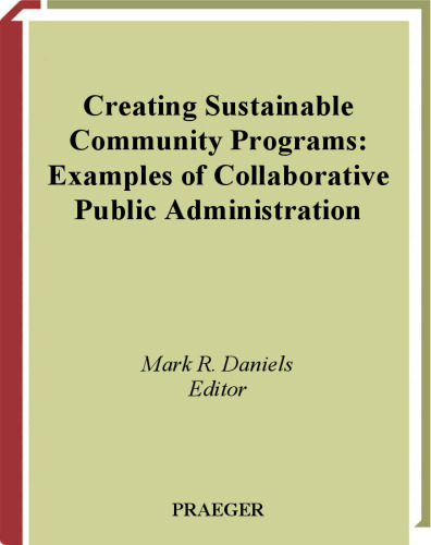 Creating Sustainable Community Programs: Examples of Collaborative Public Administration