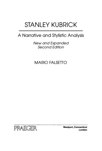 Stanley Kubrick: A Narrative and Stylistic Analysis Second Edition