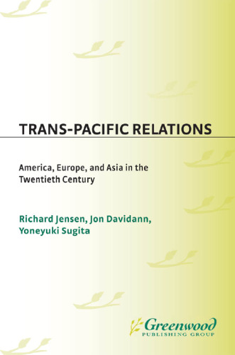 Trans-Pacific Relations: America, Europe, and Asia in the Twentieth Century