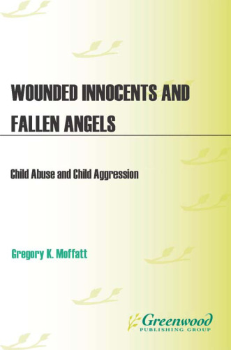Wounded Innocents and Fallen Angels: Child Abuse and Child Aggression