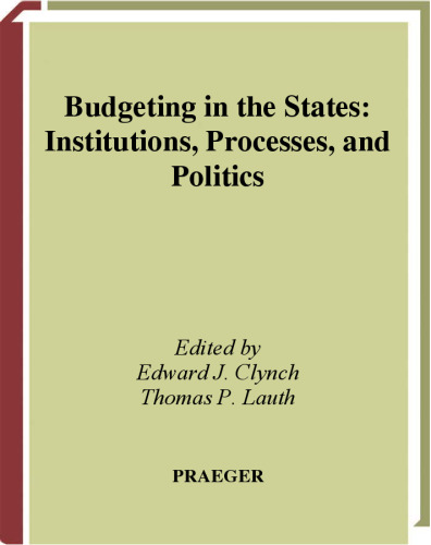 Budgeting in the states: institutions, processes, and politics