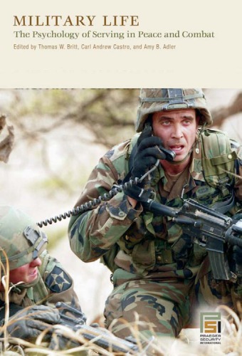 Military Life: the Psychology of Serving in Peace and Combat, [Four Volumes]