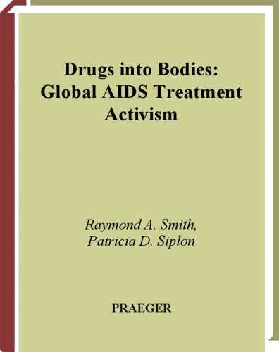 Drugs into Bodies: Global AIDS Treatment Activism