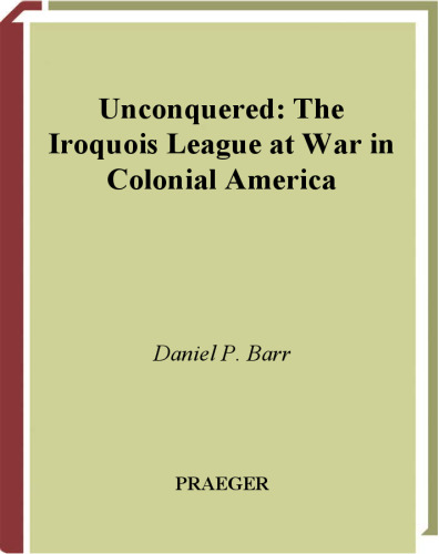 Unconquered: The Iroquois League at War in Colonial America (Modern Military Tradition)