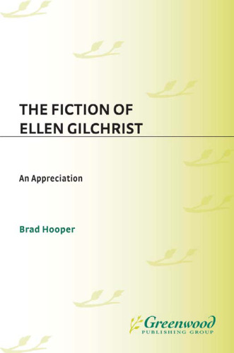 The Fiction of Ellen Gilchrist: An Appreciation