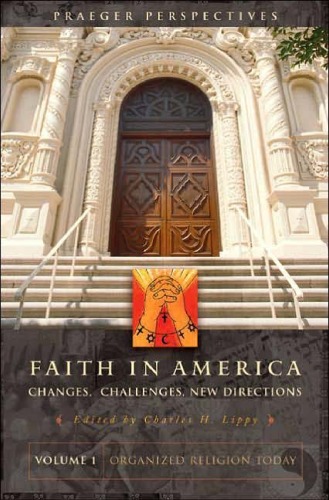 Faith in America: Changes, Challenges, New Directions, 3 Volume Set (Praeger Perspectives)