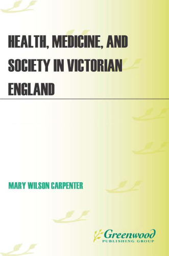 Health, Medicine, and Society in Victorian England