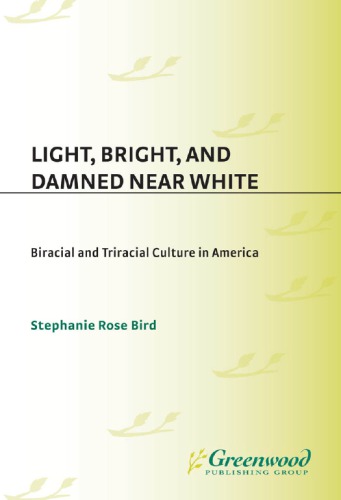 Light, Bright, and Damned Near White: Biracial and Triracial Culture in America