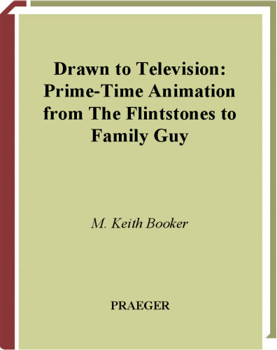 Drawn to Television: Prime-Time Animation from The Flintstones to Family Guy